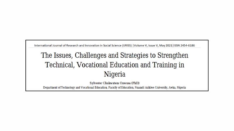 The Issues, Challenges and Strategies to Strengthen Technical, Vocational Education and Training in Nigeria